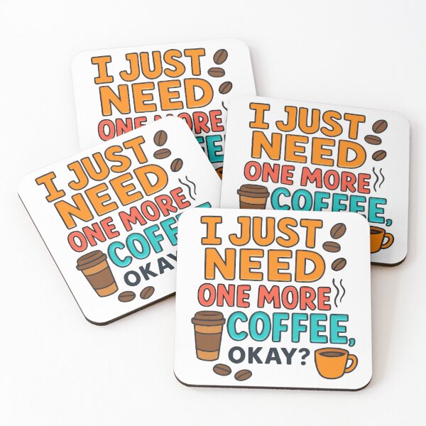 Item preview, I Just NEED One More Coffee, Okay? designed and sold by LoveSomethingDifferent.