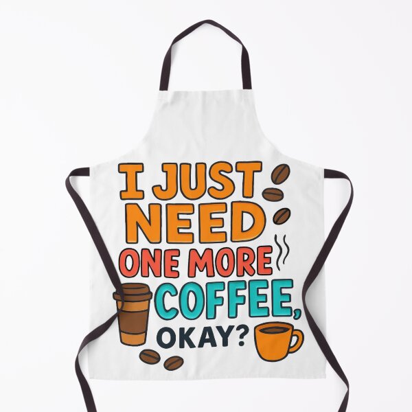 Item preview, I Just NEED One More Coffee, Okay? designed and sold by LoveSomethingDifferent.