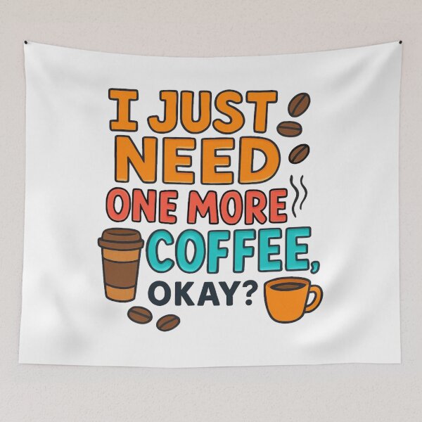 Item preview, I Just NEED One More Coffee, Okay? designed and sold by LoveSomethingDifferent.