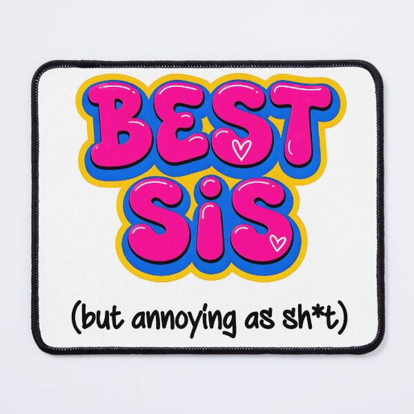 Item preview, BEST SIS (but annoying as sh*t) designed and sold by Galtero.