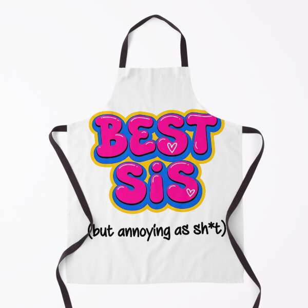 Item preview, BEST SIS (but annoying as sh*t) designed and sold by Galtero.