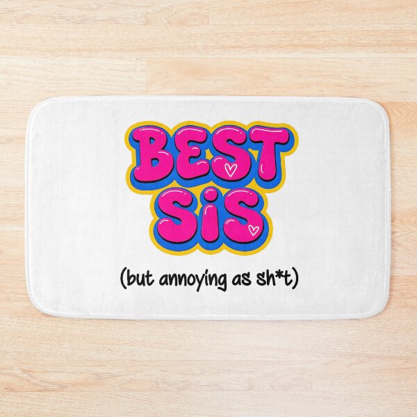 Item preview, BEST SIS (but annoying as sh*t) designed and sold by Galtero.