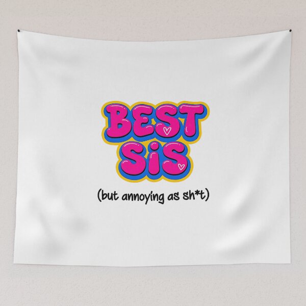 Item preview, BEST SIS (but annoying as sh*t) designed and sold by Galtero.