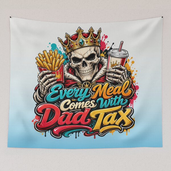 Item preview, Every Meal Comes With Dad Tax designed and sold by skkyfaithArtz.