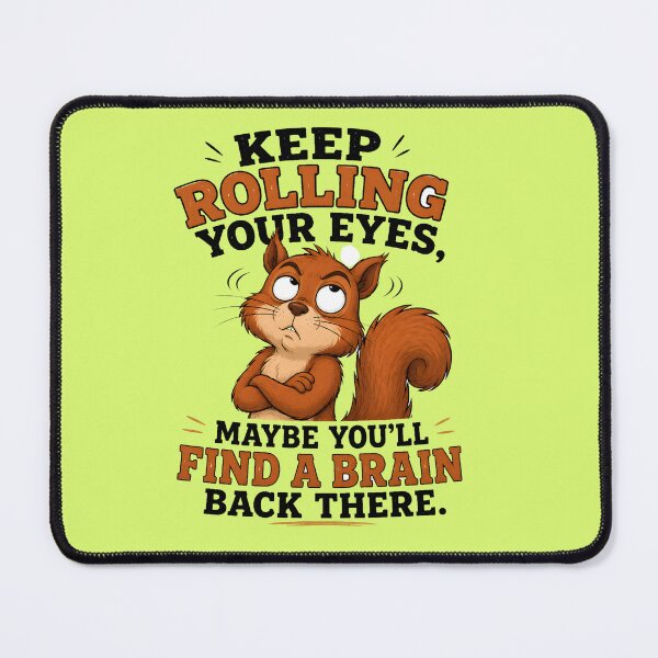 Item preview, Keep Rolling Your Eyes Maybe You'll Find a Brain Back There Funny Squirrel designed and sold by Lewis-mart.