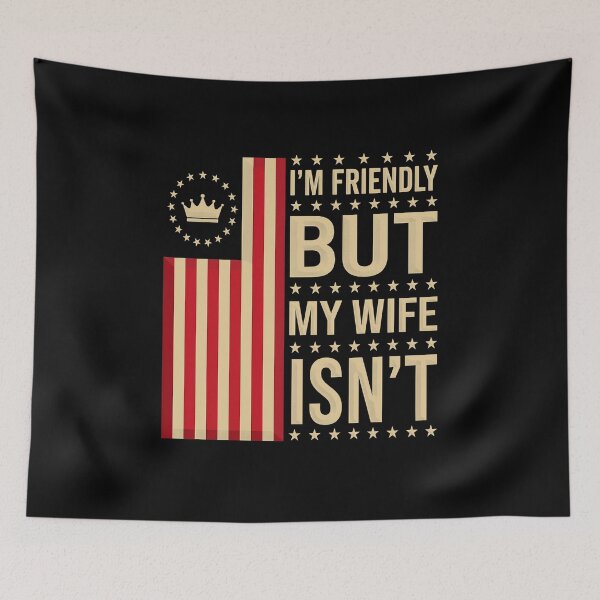Item preview, I'm Friendly But My Wife Isn't Funny Wife Husband designed and sold by gear-posters.