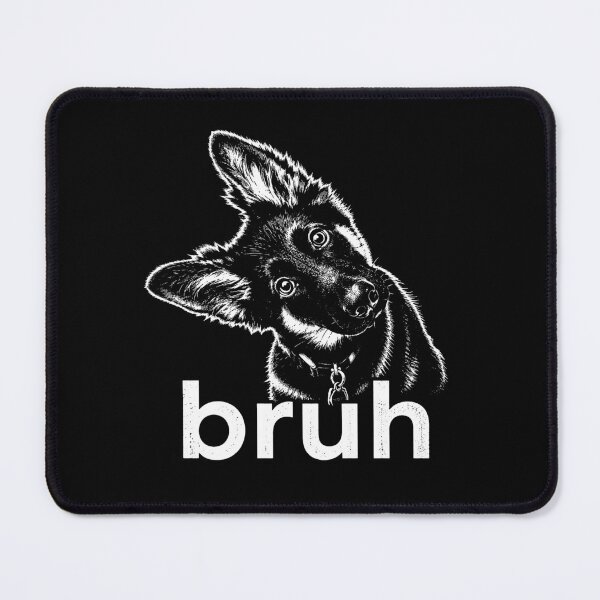 Item preview, Funny German Shepherd Bruh Cute Dog Meme designed and sold by will freed18.