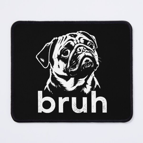 Item preview, Funny Pug Bruh Cute Dog Meme designed and sold by will freed18.