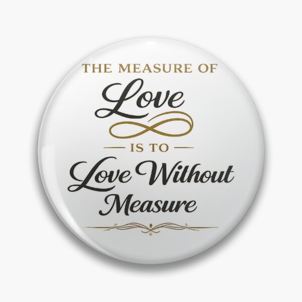 Item preview, The measure of love is to love without measure designed and sold by QCena.