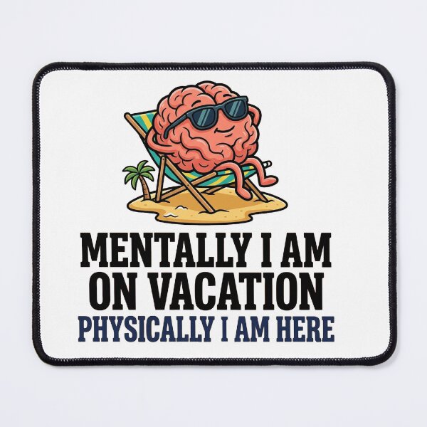 Item preview, Mentally On Vacation Funny Brain Humor Gift designed and sold by PlushFutura.