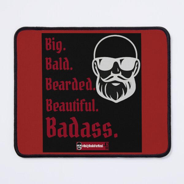 Item preview, Big, Bald, Bearded, Beautiful Badass. designed and sold by OnlyDadsForReal.