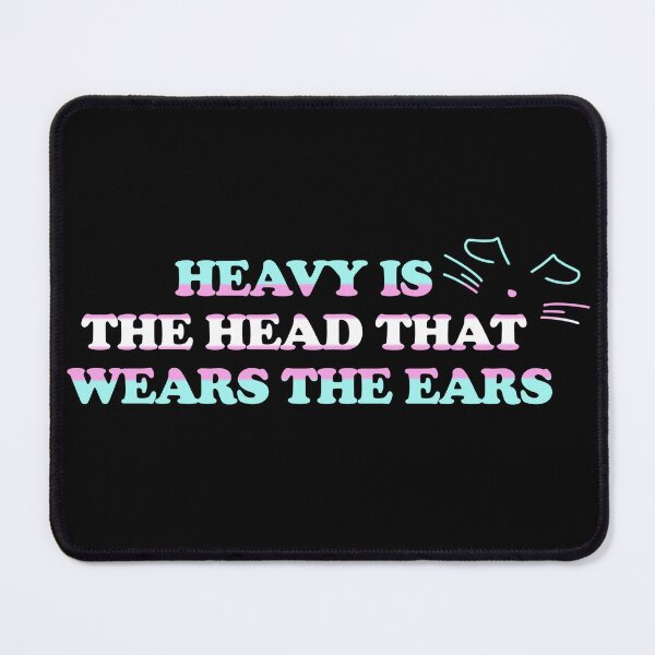 Item preview, Heavy is the Head that Wears the Ears designed and sold by StarlitBluesies.
