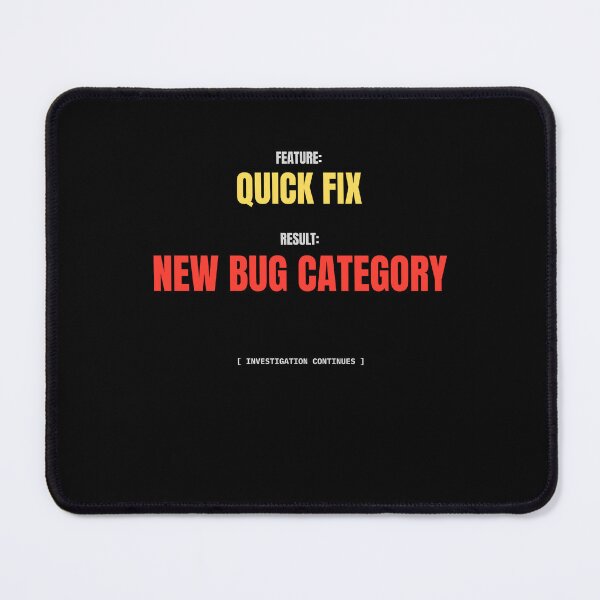 Item preview, Feature Quick Fix Result New Bug Category Funny Developer Meme designed and sold by BuggedThreads.