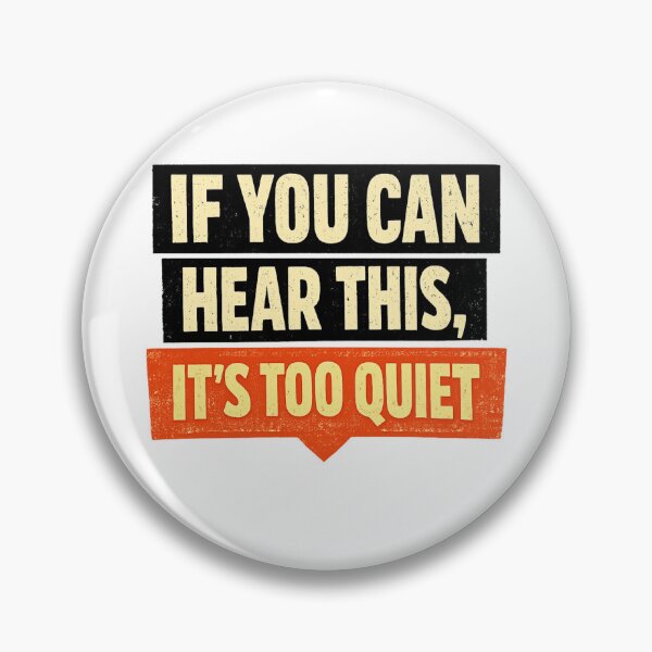 Item preview, If You Can Hear This It’s Too Quiet designed and sold by Dresut.