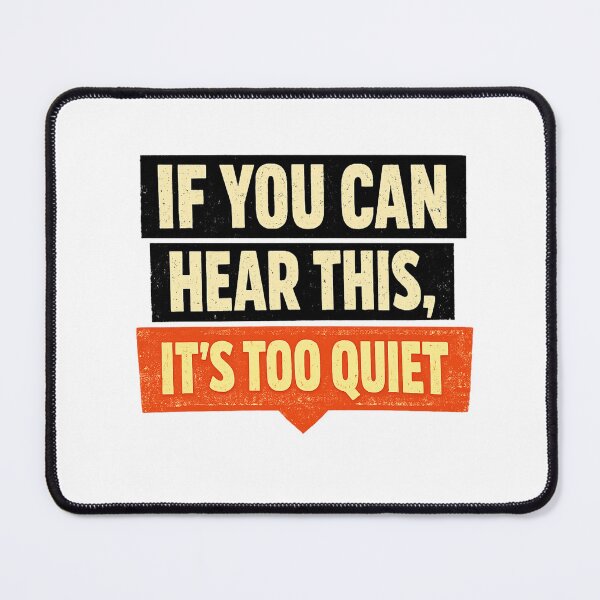 Item preview, If You Can Hear This It’s Too Quiet designed and sold by Dresut.