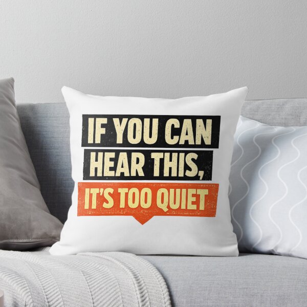 Item preview, If You Can Hear This It’s Too Quiet designed and sold by Dresut.