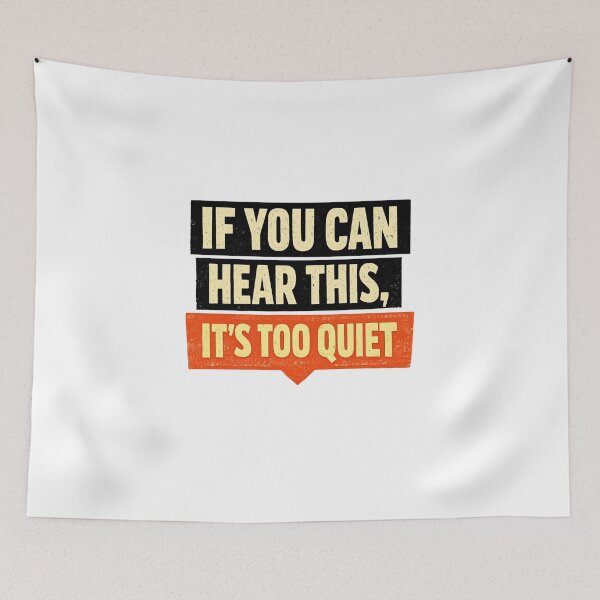 Item preview, If You Can Hear This It’s Too Quiet designed and sold by Dresut.