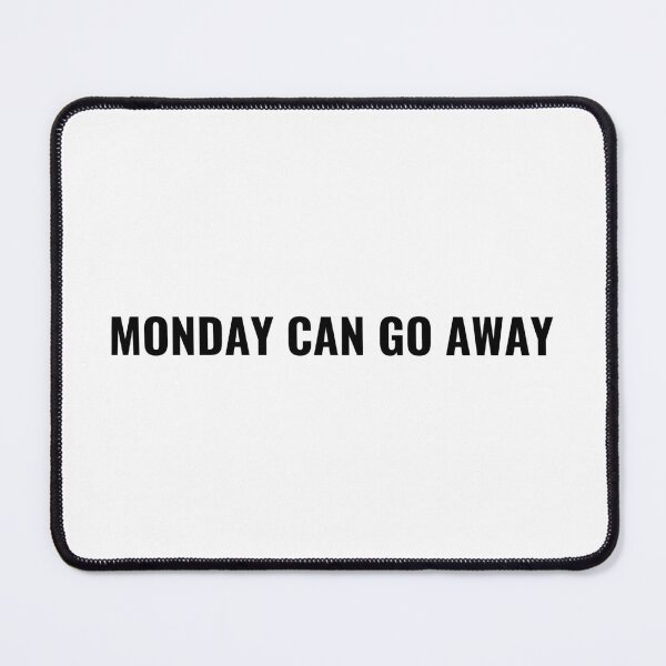Item preview, Monday Can Go Away T-Shirt – Funny Work Week Tee | Uncle Jichuan designed and sold by Uncle-Jichuan.