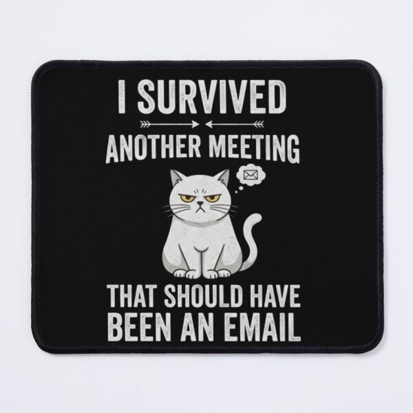 Item preview, I Survived Another Meeting Email Funny Cat designed and sold by RoyalDeluxGo.