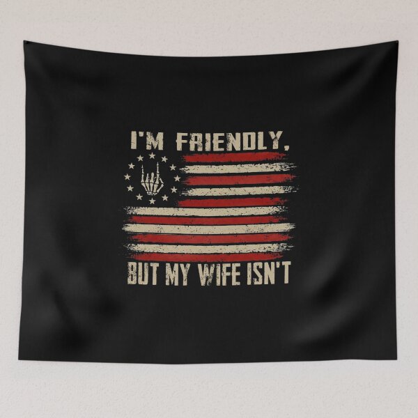 Item preview, I'm Friendly But My Wife Isn't Funny Wife Husband designed and sold by thomas-frame.