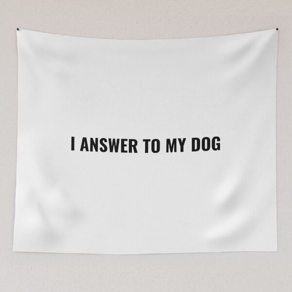 Item preview, I Answer To My Dog T-Shirt – Funny Pet Owner Tee | Uncle Jichuan designed and sold by Uncle-Jichuan.
