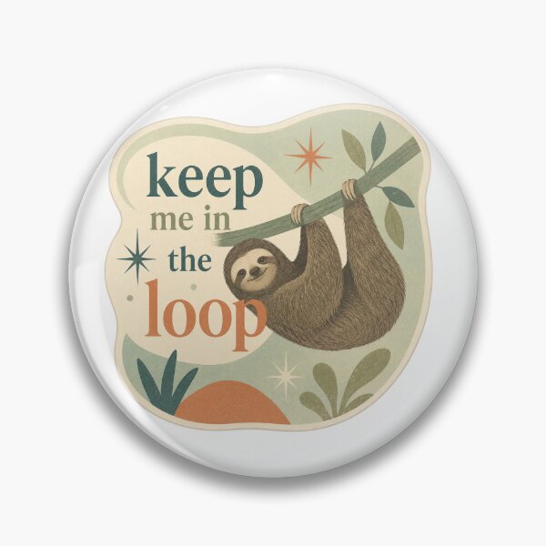 Item preview, keep me in the loop sloth designed and sold by Urbantheseus.
