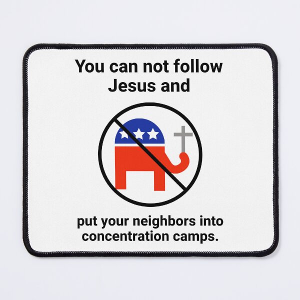 Item preview, You can not follow Jesus and put your neighbors into concentration camps. designed and sold by Rachel the Artist .