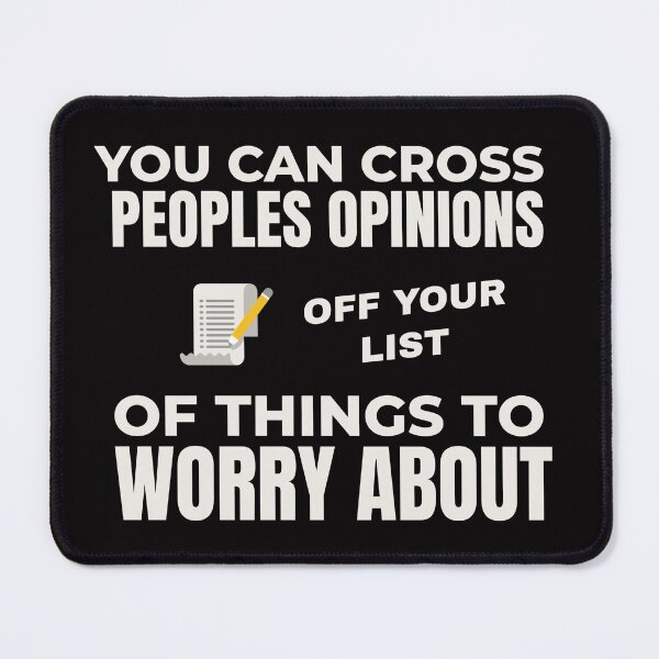 Item preview, YOU CAN CROSS PEOPLE’S OPINIONS OFF YOUR LIST OF THINGS TO WORRY ABOUT | EVERYDAY SARCASM SERIES — IRRELEVANT NOISE EDITION designed and sold by WitLounge.