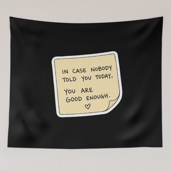 Item preview, In Case Nobody Told You Today You Are Good Enough designed and sold by Swanny's Custom T-shirt and Gift Designs.