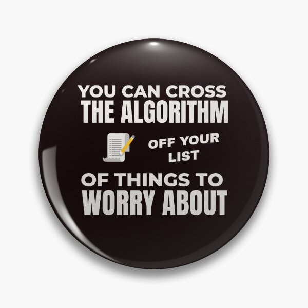 Item preview, YOU CAN CROSS THE ALGORITHM OFF YOUR LIST OF THINGS TO WORRY ABOUT | EVERYDAY SARCASM SERIES — NOT MY PROBLEM EDITION designed and sold by WitLounge.