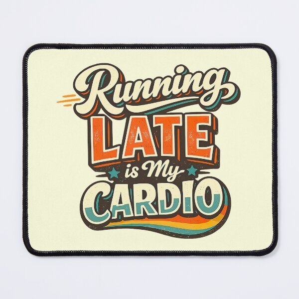 Item preview, Shirts With Witty Sayings, Running Late Is My Cardio designed and sold by graphic-genie.