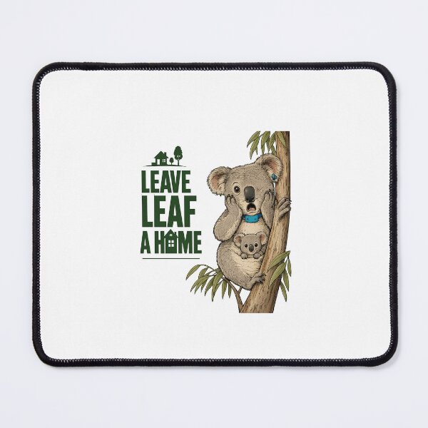 Item preview, Leave Leaf a Home – Save Redlands Koalas Protest Art designed and sold by SpottiClogg.