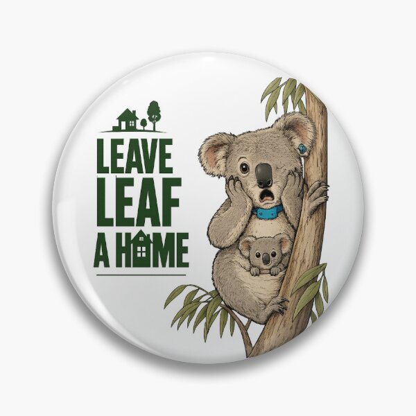 Item preview, Leave Leaf a Home – Save Redlands Koalas Protest Art designed and sold by SpottiClogg.