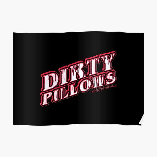 "Dirty Pillows" Poster by SJGraphics Redbubble