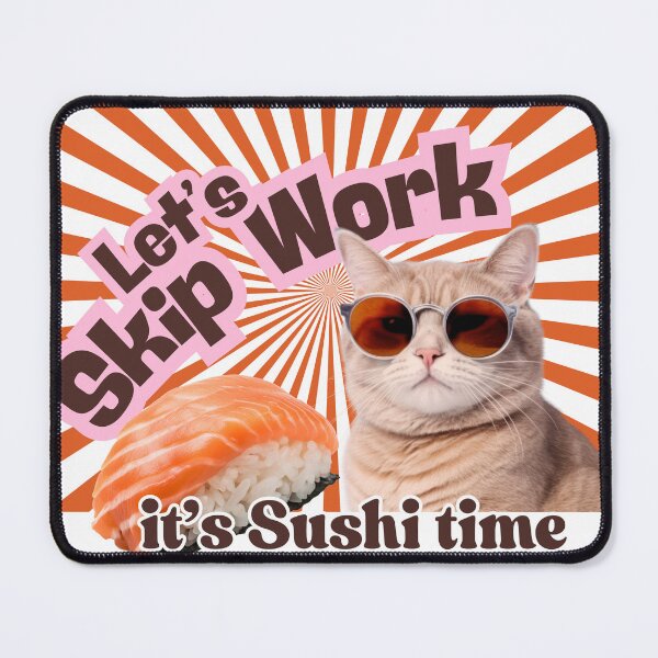 Item preview, Skip Work Have Sushi Cat designed and sold by TheBristol.