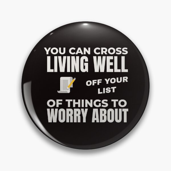 Item preview, YOU CAN CROSS LIVING WELL OFF YOUR WORRY LIST | EVERYDAY SARCASM SERIES — MOVING ON UP EDITION designed and sold by WitLounge.