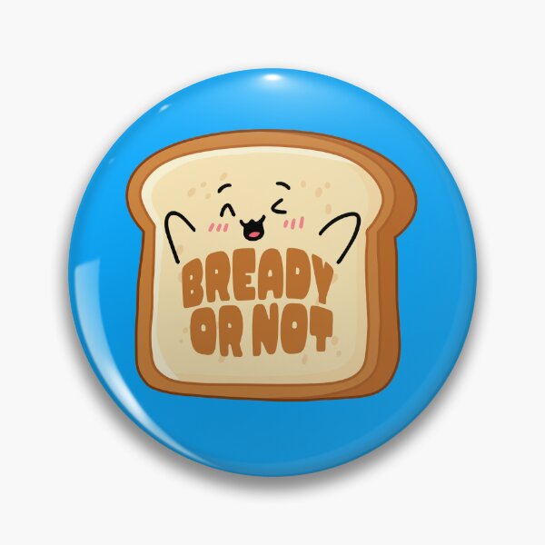 Item preview, Bready or Not – Funny Bread Pun Dad Joke Design designed and sold by ThisIsDebbie.