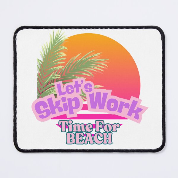 Item preview, Skip Work Time for Beach designed and sold by TheBristol.