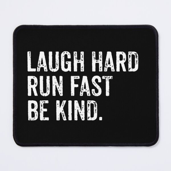 Item preview, Laugh Hard, Run Fast, Be Kind - Funny Quote designed and sold by qeinzyemisha.