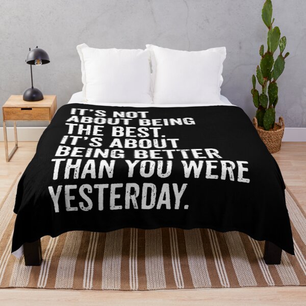 Item preview, Its Not About Being The Best, Its About Being Better Than You Were Yesterday - Motivational Saying designed and sold by qeinzyemisha.