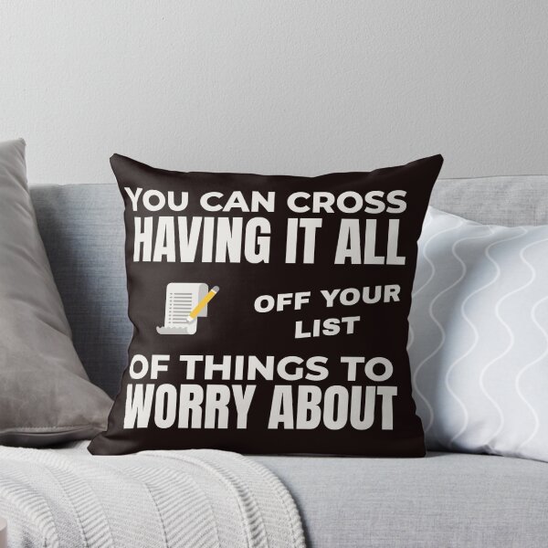 Item preview, YOU CAN CROSS HAVING IT ALL OFF YOUR WORRY LIST | EVERYDAY SARCASM SERIES — DREAM BIG EDITION designed and sold by WitLounge.