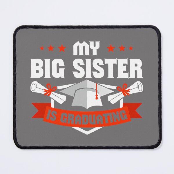 Item preview, My Big Sister is Graduating Performance designed and sold by KristineLi.