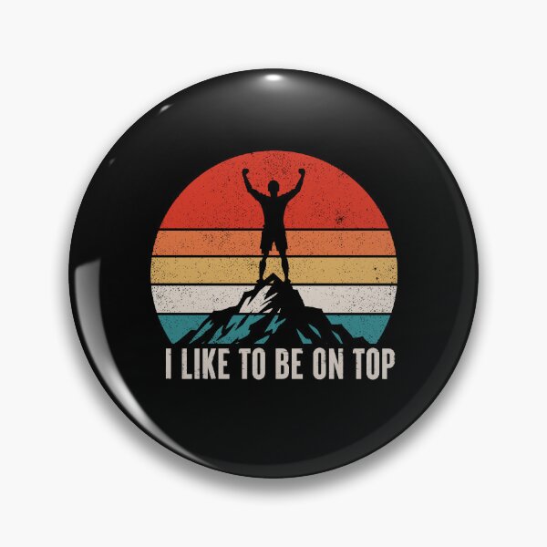 Item preview, I Like To Be On Top - Outdoor Mountain Activity Lover designed and sold by nilshaaruny.
