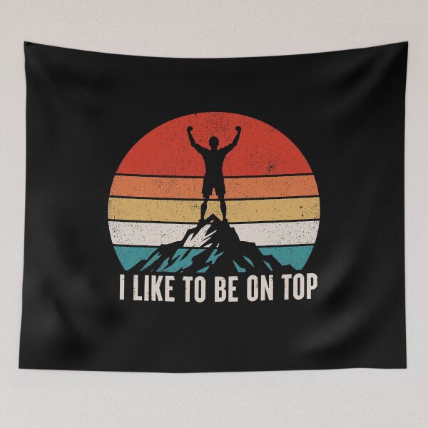 Item preview, I Like To Be On Top - Outdoor Mountain Activity Lover designed and sold by nilshaaruny.