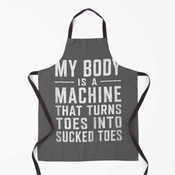 Item preview, My Body is A Machine that Turns Toes Into Sucked Toes Funny designed and sold by KristineLi.
