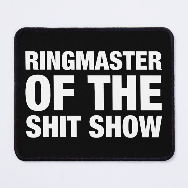 Item preview, Ringmaster of the Shit Show designed and sold by sheilacarnexy.