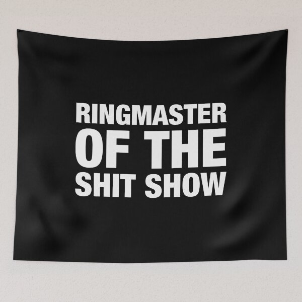 Item preview, Ringmaster of the Shit Show designed and sold by sheilacarnexy.