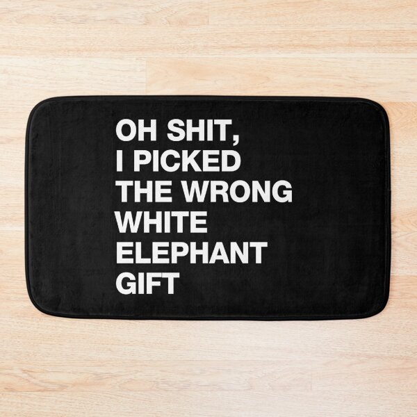 Item preview, Oh Shit I Picked The Wrong White Elephant Gift designed and sold by sheilacarnexy.