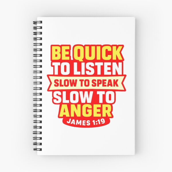 Item preview, James 1:19 Quick to Listen Slow to Speak Slow to Angry designed and sold by plushism.