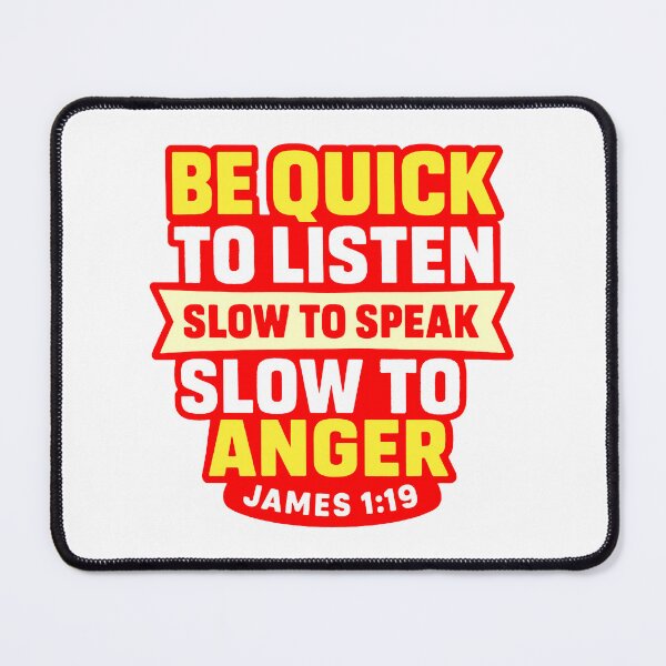 Item preview, James 1:19 Quick to Listen Slow to Speak Slow to Angry designed and sold by plushism.